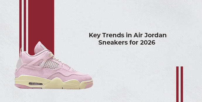 Key Trends in Air Jordan Sneakers for 2026 