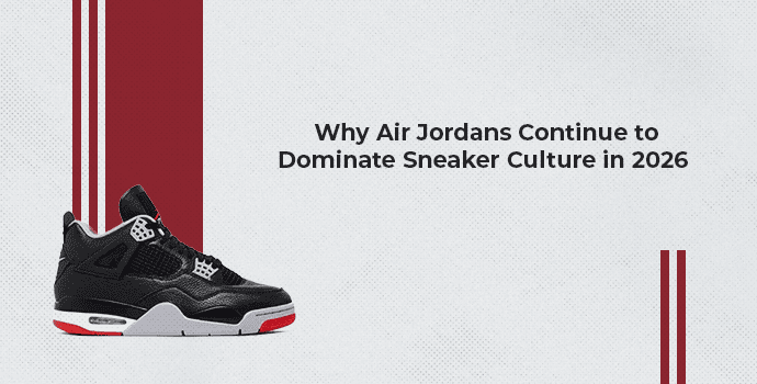Why Air Jordans Continue to Dominate Sneaker Culture in 2026 