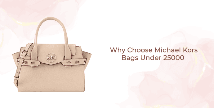 Why Choose Michael Kors Bags Under 25000 