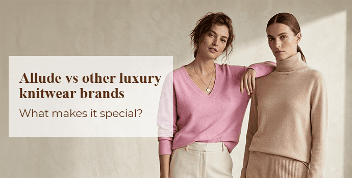 Allude vs. Other Luxury Knitwear Brands: What’s So Special? Allude vs. Other Luxury Knitwear Brands: What’s So Special?