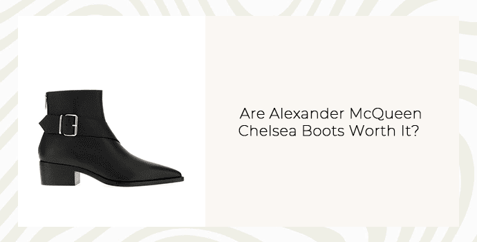 Are Alexander McQueen Chelsea Boots Worth It