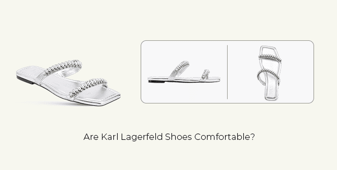 Are Karl Lagerfeld Shoes Comfortable