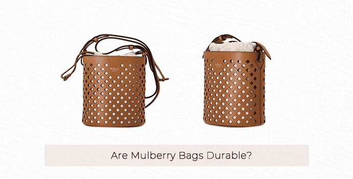 Are Mulberry Bags Durable