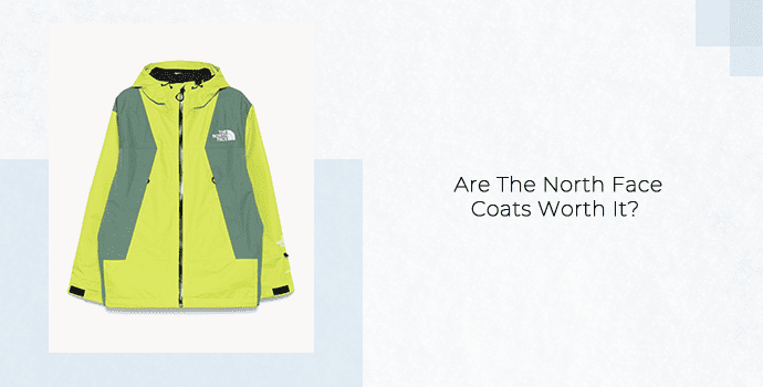 Are The North Face Coats Worth It