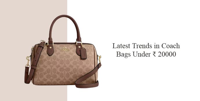 Latest Trends in Coach Bags Under ₹ 20000  