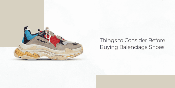 Things to Consider Before Buying Balenciaga Shoes
