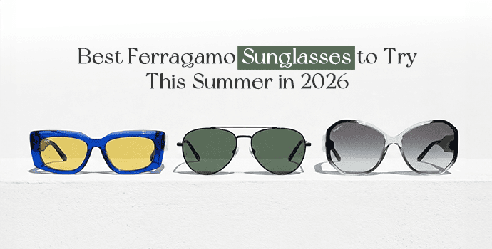 Best Ferragamo Sunglasses to Try This Summer in 2026 Best Ferragamo Sunglasses to Try This Summer in 2026
