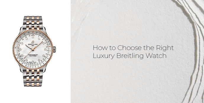 How to Choose the Right Luxury Breitling Watch