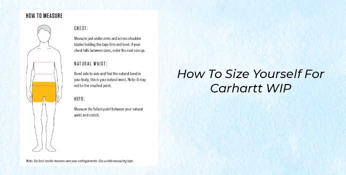 Carhartt WIP sizing guide showing how to measure chest, natural waist, hips and inseam