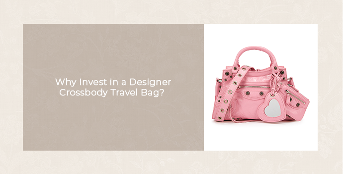 Pink designer crossbody travel bag featured alongside the heading “Why Invest in a Designer Crossbody Travel Bag?